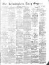 Birmingham Daily Gazette Wednesday 03 February 1875 Page 1