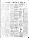 Birmingham Daily Gazette Friday 05 February 1875 Page 1