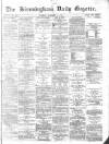 Birmingham Daily Gazette Tuesday 09 February 1875 Page 1