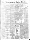Birmingham Daily Gazette Friday 12 February 1875 Page 1