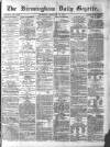 Birmingham Daily Gazette Thursday 18 February 1875 Page 1