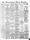 Birmingham Daily Gazette Tuesday 23 February 1875 Page 1