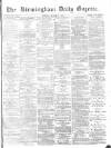 Birmingham Daily Gazette Monday 01 March 1875 Page 1