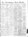 Birmingham Daily Gazette Wednesday 03 March 1875 Page 1