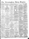 Birmingham Daily Gazette Monday 15 March 1875 Page 1