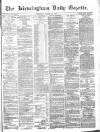 Birmingham Daily Gazette Thursday 18 March 1875 Page 1