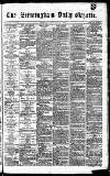 Birmingham Daily Gazette Thursday 22 February 1877 Page 1