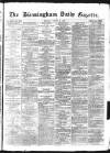 Birmingham Daily Gazette Monday 06 August 1877 Page 1