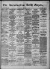 Birmingham Daily Gazette Wednesday 03 December 1879 Page 1