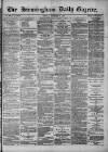 Birmingham Daily Gazette Monday 08 December 1879 Page 1