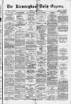 Birmingham Daily Gazette Tuesday 02 March 1880 Page 1