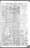 Birmingham Daily Gazette Tuesday 05 March 1889 Page 1