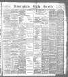 Birmingham Daily Gazette Friday 08 March 1889 Page 1