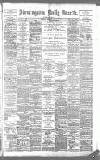 Birmingham Daily Gazette Tuesday 12 March 1889 Page 1
