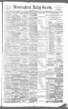 Birmingham Daily Gazette Wednesday 01 May 1889 Page 1