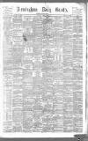 Birmingham Daily Gazette Saturday 15 June 1889 Page 1