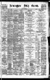 Birmingham Daily Gazette Tuesday 30 July 1889 Page 1