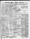 Birmingham Daily Gazette Friday 18 August 1893 Page 1