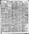 Birmingham Daily Gazette Saturday 19 August 1893 Page 1