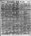 Birmingham Daily Gazette Saturday 10 March 1894 Page 1