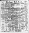 Birmingham Daily Gazette Friday 04 May 1894 Page 1