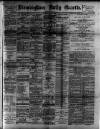 Birmingham Daily Gazette Tuesday 15 May 1894 Page 1
