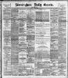 Birmingham Daily Gazette Monday 21 May 1894 Page 1