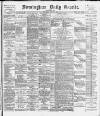 Birmingham Daily Gazette Wednesday 01 August 1894 Page 1