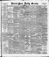 Birmingham Daily Gazette Thursday 08 November 1894 Page 1