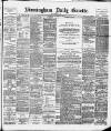 Birmingham Daily Gazette Tuesday 15 January 1895 Page 1
