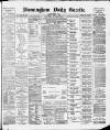 Birmingham Daily Gazette Friday 01 March 1895 Page 1
