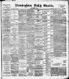 Birmingham Daily Gazette Friday 15 March 1895 Page 1