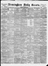 Birmingham Daily Gazette Saturday 13 April 1895 Page 1