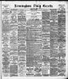 Birmingham Daily Gazette Monday 06 May 1895 Page 1