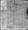 Birmingham Daily Gazette Monday 10 May 1897 Page 1