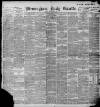 Birmingham Daily Gazette Saturday 07 May 1898 Page 1