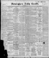 Birmingham Daily Gazette Tuesday 10 May 1898 Page 1