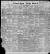 Birmingham Daily Gazette Saturday 16 July 1898 Page 1
