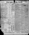 Birmingham Daily Gazette Friday 29 July 1898 Page 1