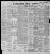 Birmingham Daily Gazette Thursday 17 November 1898 Page 1