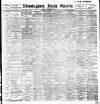 Birmingham Daily Gazette Saturday 07 December 1901 Page 1