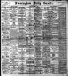 Birmingham Daily Gazette Tuesday 04 March 1902 Page 1