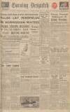Evening Despatch Monday 08 April 1940 Page 1