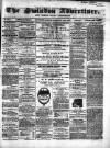 Swindon Advertiser and North Wilts Chronicle Monday 20 February 1860 Page 1