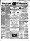 Swindon Advertiser and North Wilts Chronicle Monday 17 February 1862 Page 1