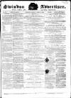 Swindon Advertiser and North Wilts Chronicle Monday 23 April 1866 Page 1