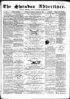 Swindon Advertiser and North Wilts Chronicle Monday 11 March 1867 Page 1