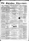 Swindon Advertiser and North Wilts Chronicle Monday 18 March 1867 Page 1