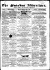 Swindon Advertiser and North Wilts Chronicle Monday 06 May 1867 Page 1