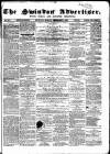 Swindon Advertiser and North Wilts Chronicle Monday 02 September 1867 Page 1